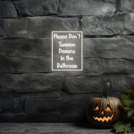 Please Don't Summon Demons In Bathroom Neon Sign | Indoor | Wall Mounting