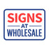 Signs At Wholesale